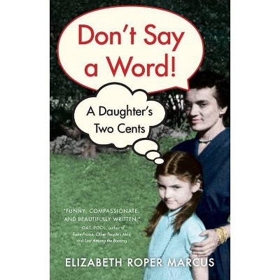 Don't Say a Word - by  Elizabeth Roper Marcus (Paperback)