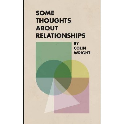 Some Thoughts About Relationships - by  Colin Wright (Paperback)