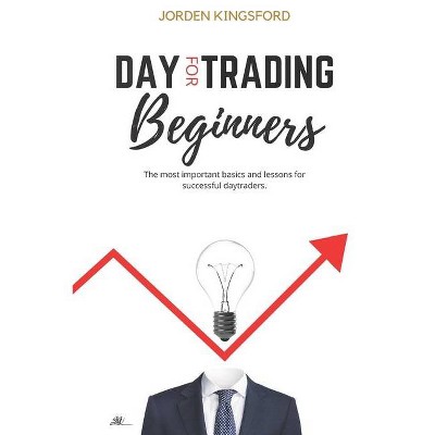 Daytrading for beginners - by  Jordan Kingsford (Paperback)