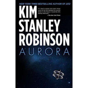 Aurora - by  Kim Stanley Robinson (Paperback) - 1 of 1