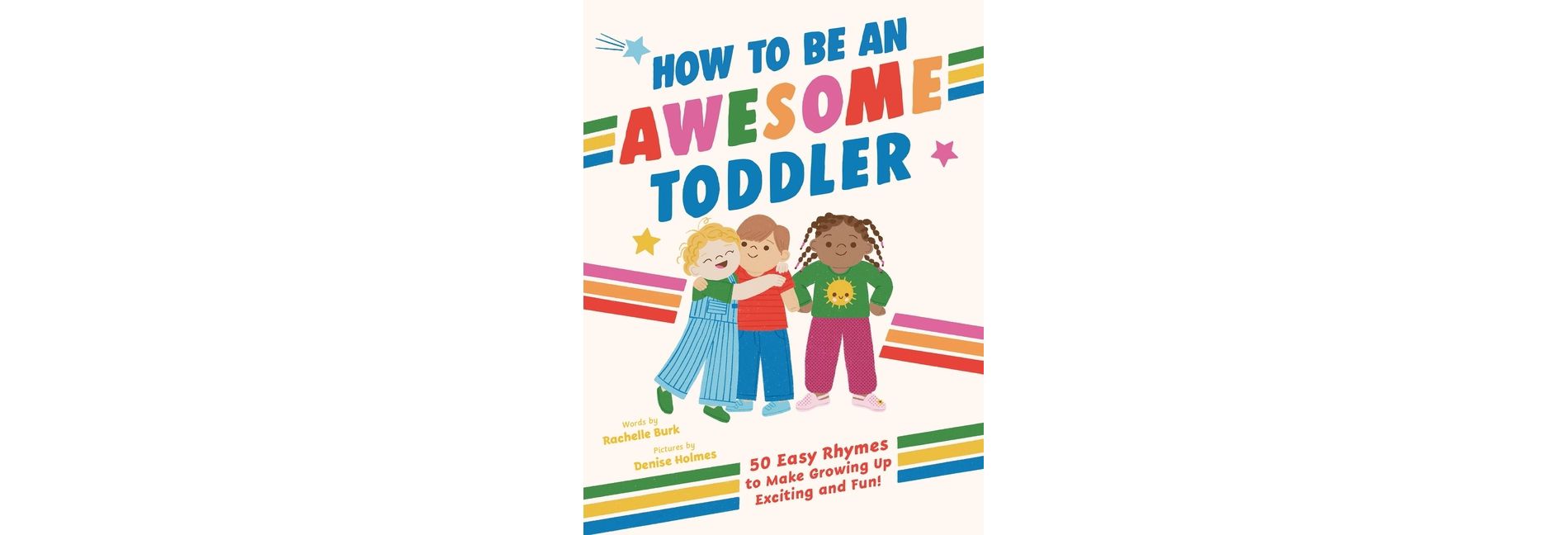 How to Be an Awesome Toddler - by  Rachelle Burk (Hardcover)