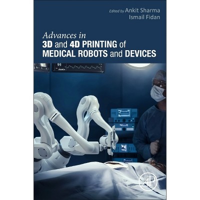 Advances in 3D and 4D Printing of Medical Robots and Devices - (Medical Robots and Devices: New Developments and Advances) (Paperback)
