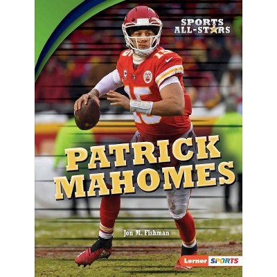 Patrick Mahomes - (Sports All-Stars (Lerner (Tm) Sports)) by  Jon M Fishman (Paperback)