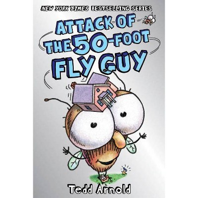Attack of the 50-Foot Fly Guy! (Fly Guy #19), 19 - by  Tedd Arnold (Hardcover)