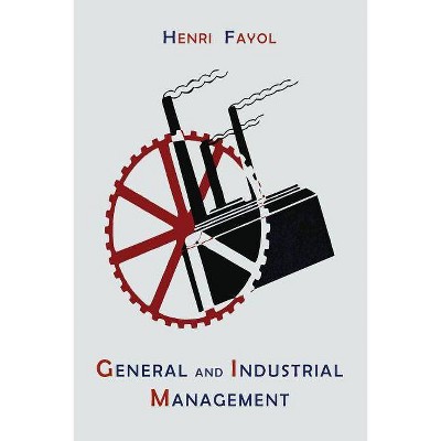 General and Industrial Management - by  Henri Fayol (Paperback)