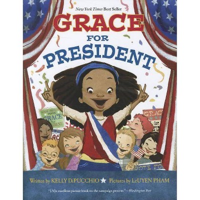 Grace for President - by  Kelly Dipucchio (Hardcover)