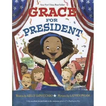 Grace for President - by Kelly Dipucchio