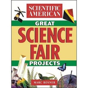 The Scientific American Book of Great Science Fair Projects - by  Scientific American & Marc Rosner (Paperback) - 1 of 1