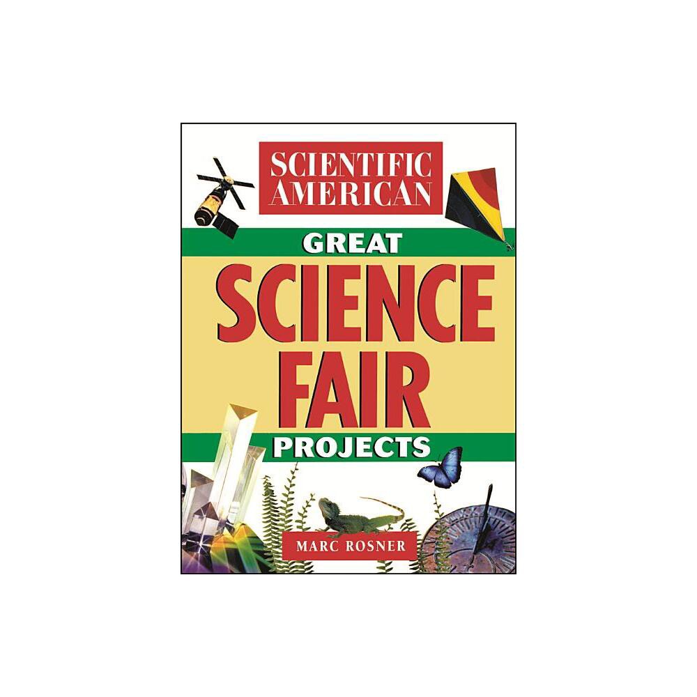 The Scientific American Book of Great Science Fair Projects - by Scientific American & Marc Rosner (Paperback)