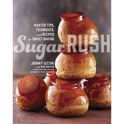 Sugar Rush - by  Johnny Iuzzini & Wes Martin (Hardcover)