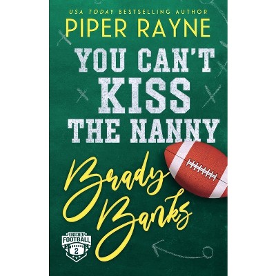 You Can't Kiss The Nanny, Brady Banks (Large Print) - (Kingsmen Football Stars) by  Piper Rayne (Paperback)
