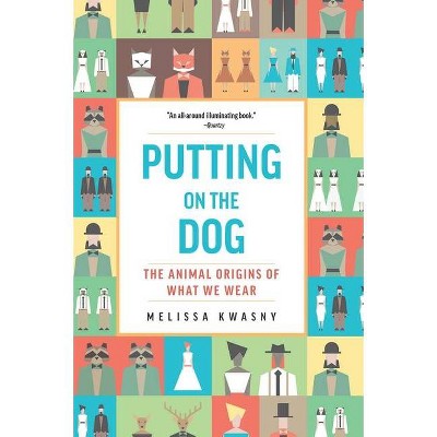 Putting on the Dog - by  Melissa Kwasny (Hardcover)