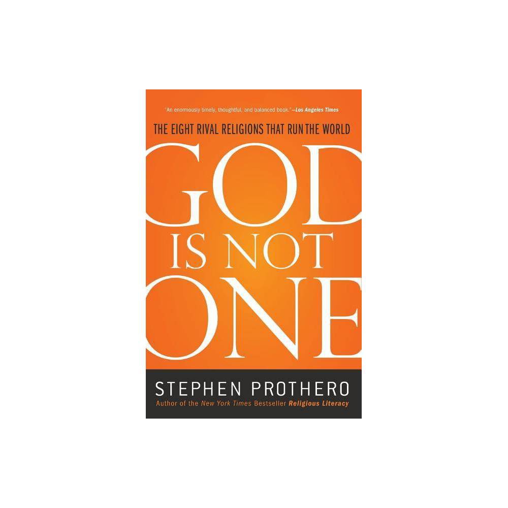 ISBN 9780061571282 product image for God Is Not One - by Stephen Prothero (Paperback) | upcitemdb.com