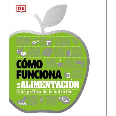 Cómo Funciona La Alimentación - (How Things Work) by  DK (Hardcover)