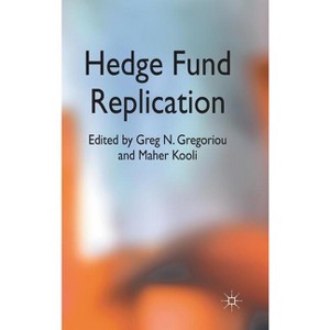 Hedge Fund Replication - by  G Gregoriou & M Kooli (Hardcover) - 1 of 1