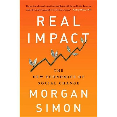 Real Impact - by  Morgan Simon (Hardcover)