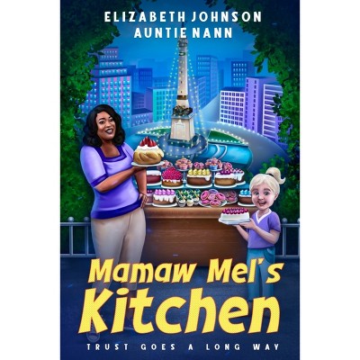 Mamaw Mel's Kitchen - (Baking Queen) by  Auntie Nann & Elizabeth Johnson (Paperback)