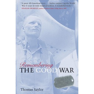 Remembering the Good War - by  Thomas Saylor (Paperback) - 1 of 1