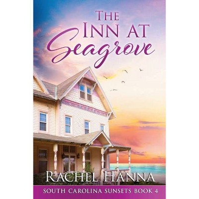 The Inn At Seagrove - (South Carolina Sunsets) Large Print by  Rachel Hanna (Paperback)