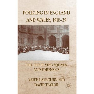 Policing in England and Wales, 1918-39 - by  K Laybourn & D Taylor (Hardcover) - 1 of 1