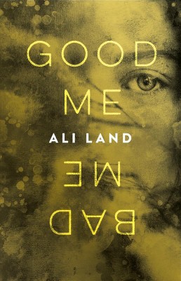 Good Me Bad Me -  Reprint by Ali Land (Paperback)