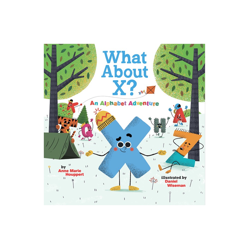 What about X? an Alphabet Adventure - by Anne Marie Houppert (Hardcover)