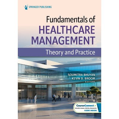 Fundamentals of Healthcare Management - by  Soumitra Bhuyan & Kevin D Broom (Paperback)