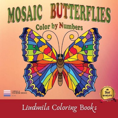 Mosaic Butterflies Color by Numbers - by  Liudmila Coloring Books (Paperback)