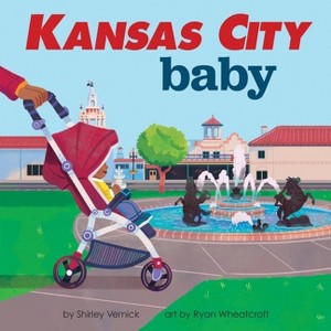 Kansas City Baby - (Local Baby Books) by  Shirley Vernick (Board Book) - 1 of 1