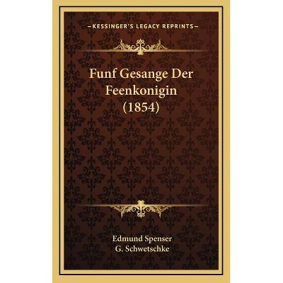 Funf Gesange Der Feenkonigin (1854) - by  Edmund Spenser (Hardcover)