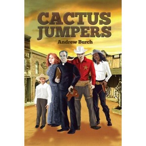 Cactus Jumpers - by  Andrew Burch (Paperback) - 1 of 1