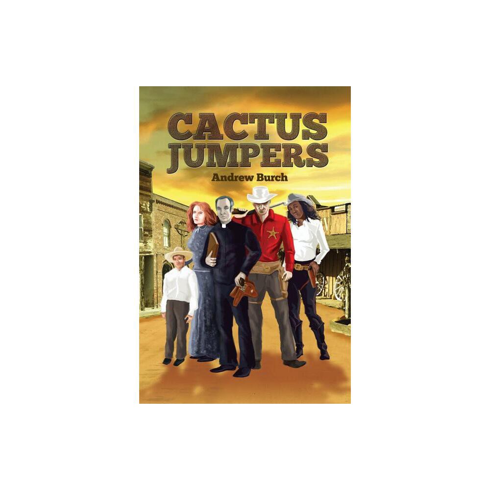 Cactus Jumpers - by Andrew Burch (Paperback)