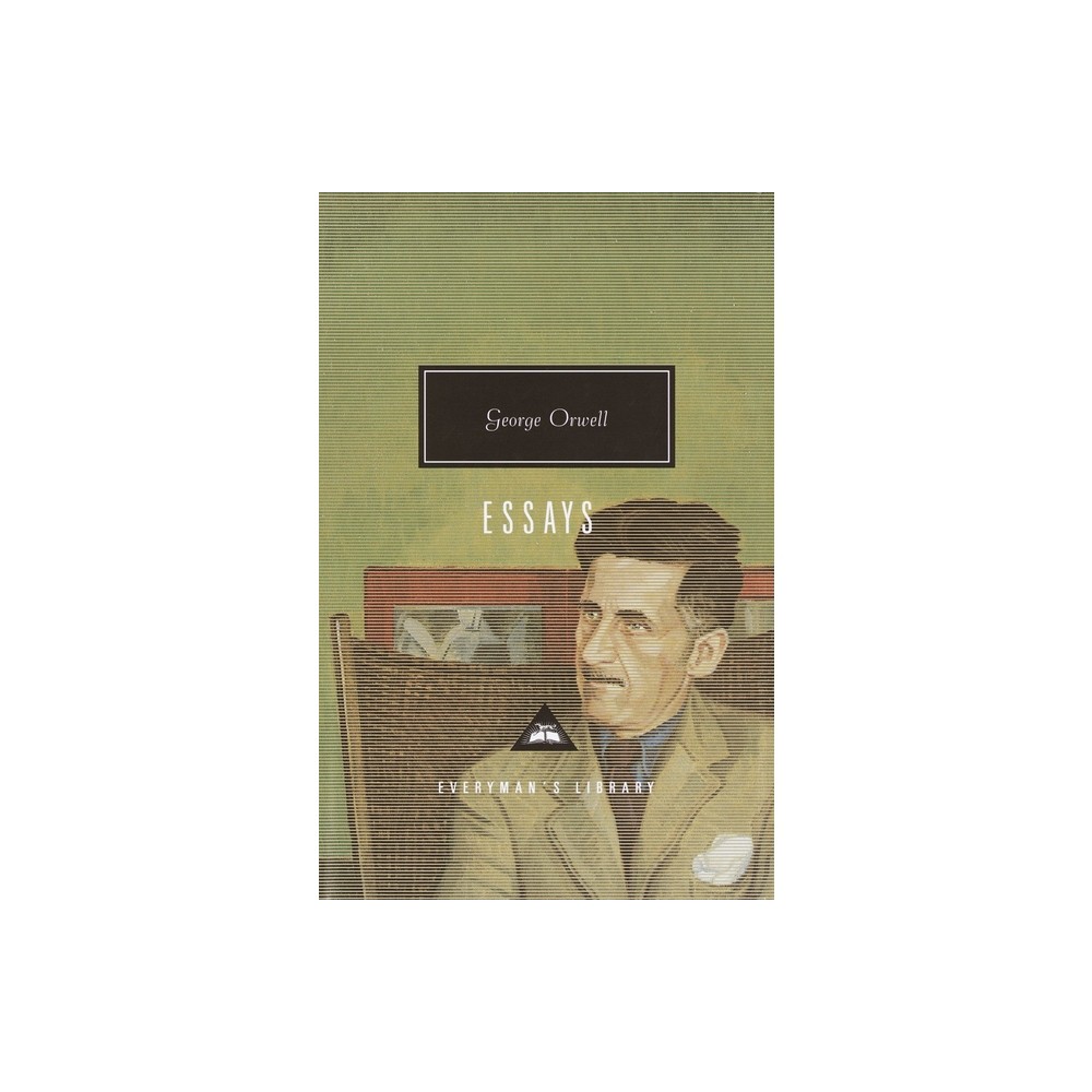 Orwell: Essays - (Everymans Library Contemporary Classics) by George Orwell (Hardcover)