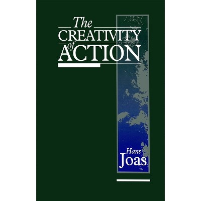 The Creativity of Action - by  Hans Joas (Paperback)
