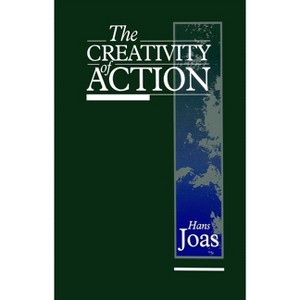 The Creativity of Action - by  Hans Joas (Paperback) - 1 of 1