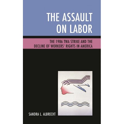 Assault on Labor - by  Sandra L Albrecht (Hardcover)