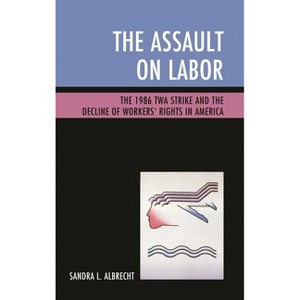 Assault on Labor - by  Sandra L Albrecht (Hardcover) - 1 of 1