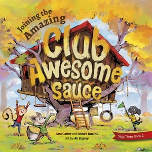 Joining the Amazing Club Awesome Sauce - (Freedom Island) by  Sara Carter (Paperback) - 1 of 1