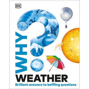 Why? Weather - by  DK (Hardcover) - 1 of 1