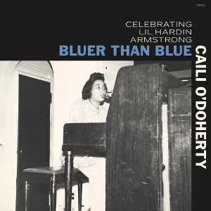 Caili O'Doherty - Bluer Than Blue: Celebrating Lil Hardin Armstrong - 1 of 1