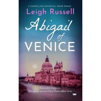 Abigail of Venice - by  Leigh Russell (Paperback)