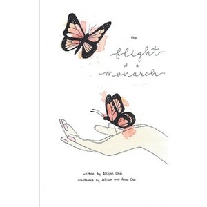 The Flight of a Monarch - by  Allison Choi (Paperback) - 1 of 1