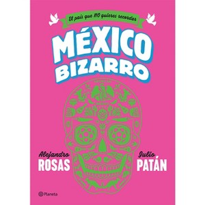 México Bizarro - by  Rosas & Patán (Paperback) - 1 of 1