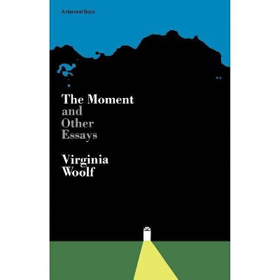 Moment and Other Essays - (Harvest Book, Hb 295) by  Virginia Woolf (Paperback)