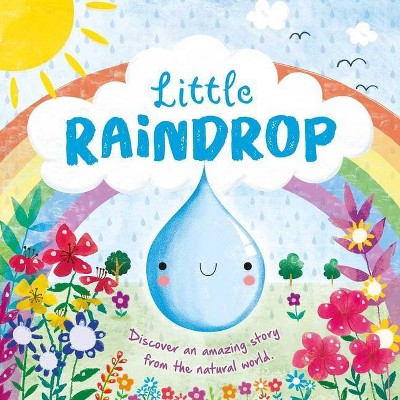 Nature Stories: Little Raindrop - by  Igloobooks Igloobooks (Board Book)