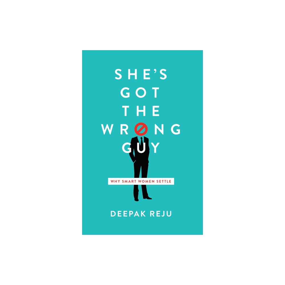 Shes Got the Wrong Guy - by Deepak Reju (Paperback)