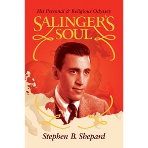 Salinger's Soul - by  Stephen B Shepard (Paperback) - 1 of 1