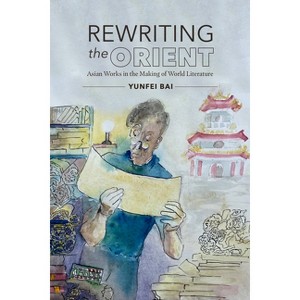 Rewriting the Orient - (North Carolina Studies in the Romance Languages and Literatu) by  Yunfei Bai (Paperback) - 1 of 1
