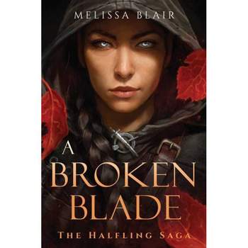 Broken Blade - by Melissa Blair (Paperback)
