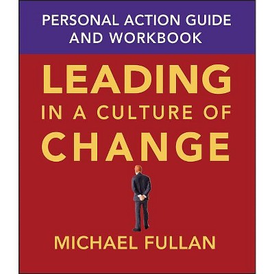Leading in a Culture of Change - by  Michael Fullan (Paperback)